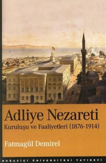 Adliye Nezareti  Kuruluşu ve Faaliyetleri 1876-1914
