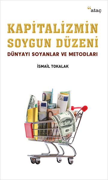 Kapitalizmin Soygun Düzeni  Dünyayı Soyanlar ve Metodları