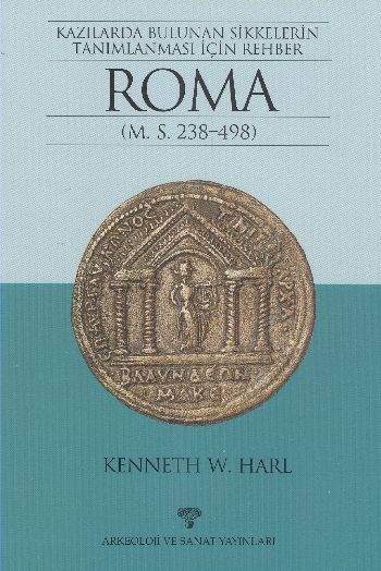 Kazılarda Bulunan Sikkelerin Tanımlanması İçin Rehber Roma (M.S. 238-498)