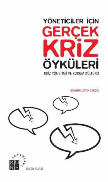 Yöneticiler İçin Gerçek Kriz Öyküleri  Kriz Yönetimi ve Kurum Kültürü