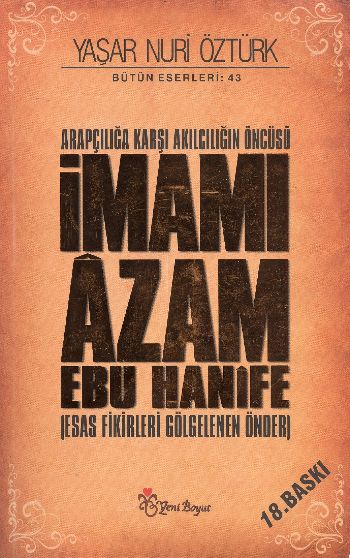 Arapçılığa Karşı Akılcılığın öncüsü ımamı Azam Ebu Hanife (ciltsiz)  Esas Fikirleri Gölgelenen ö