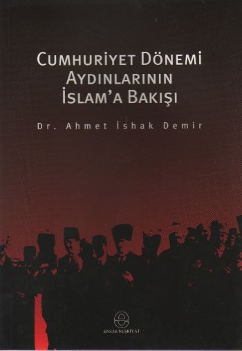 Cumhuriyet Dönemi Aydınlarının İslam'a Bakışı