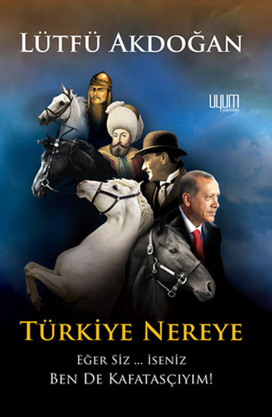 Türkiye Nereye Eğer Siz... İseniz Ben de Kafatasçıyım!