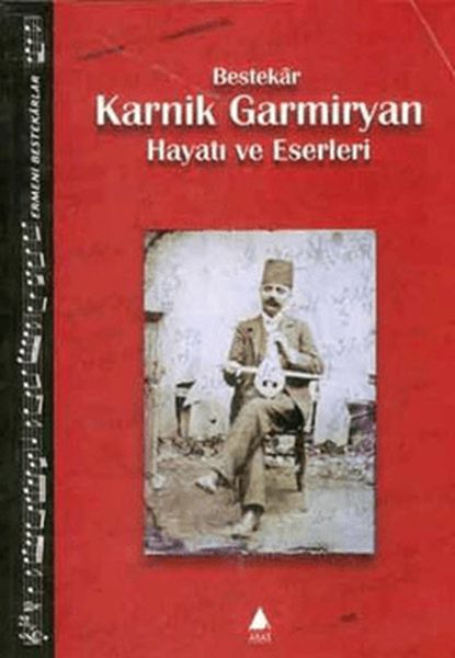 Bestekar Karnik Garmiryan Hayatı ve Eserleri