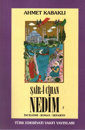 Şair-i Cihan Nedim; İnceleme - Roman - Senaryo
