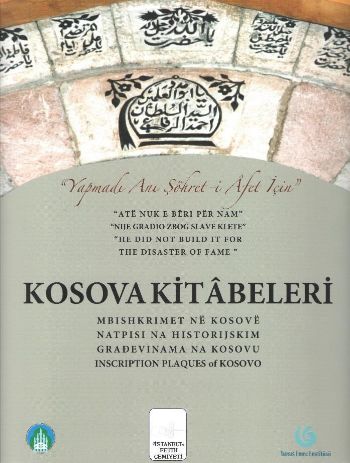 Kosova Kitâbeleri; "Yapmadı Anı Şöhret-i Âfet İçin"