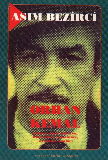 Orhan Kemal Hayatı, Sanat Anlayışı, Hikayeleri, Romanları, Oyunları, Röportajları, Anıları