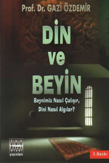 Din ve Beyin  Beynimiz Nasıl Çalışır, Dini Nasıl Algılar?