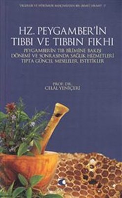 Hz. Peygamber'in Tıbbı ve Tıbbın Fıkhı  Peygamberin Tıb Bilimine Bakışı, Dönemi ve Sonrasında Sa
