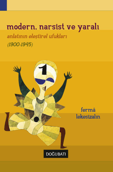 Modern, Narsist ve Yaralı  Anlatının Eleştirel Ufukları 1900-1945