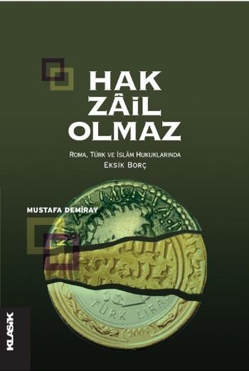 Hak Zail Olmaz  Roma, Türk ve İslam Hukuklarında Eksik Borç