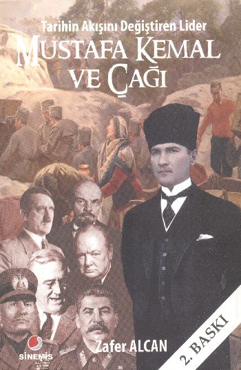 Mustafa Kemal ve Çağı - Tarihin Akışını Değiştiren Lider