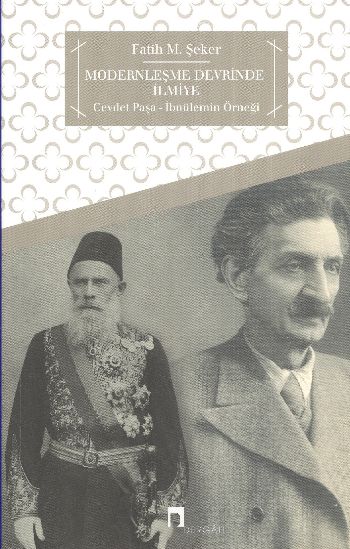 Modernleşme Devrinde ilmiye  Cevdet Paşa - İbnülemin Örneği