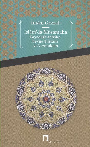 İslam'da Müsamaha  Faysalü't-Tefrika Beyne'l-İslam Ve'z-Zendeka