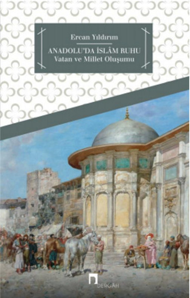 Anadolu'da İslam Ruhu  Vatan ve Millet Oluşumu