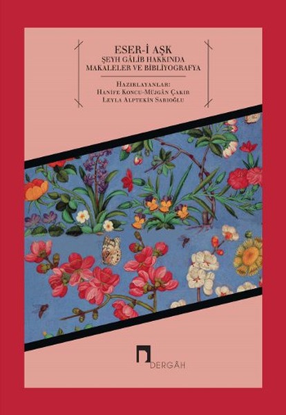 Eser-i Aşk; Şeyh Galib Hakkında Makaleler ve Bibliyografya