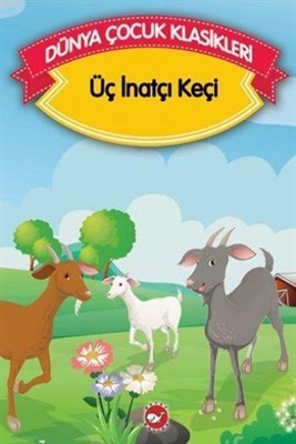 Üç İnatçı Keçi (Düz Yazılı) / Dünya Çocuk Klasikleri
