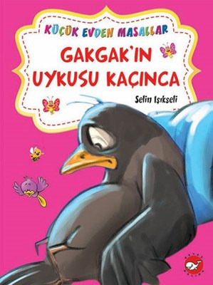 Gakgak’ın Uykusu Kaçınca - Hophop Tavşan’ın Süpürgesi / Küçük Evden Masallar