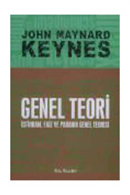 Genel Teori  İstihdam, Faiz ve Paranın Genel Teorisi