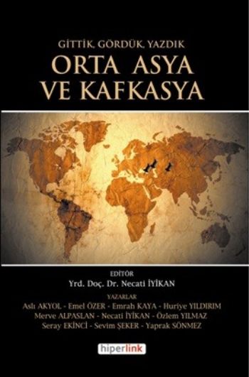 Gittik Gördük Yazdık Orta Asya ve Kafkasya