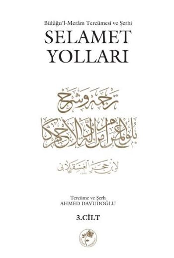 Selamet Yolları 3. Cilt  Büluğu'l-Meram Tercümesi ve Şehri