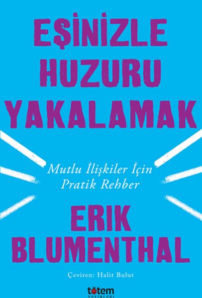 Eşinizle Huzuru Yakalamak - Mutlu İlişkiler İçin Pratik Rehber