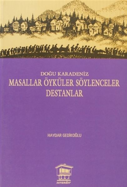 Doğu Karadeniz - Masallar Öyküler Söylenceler Destanlar