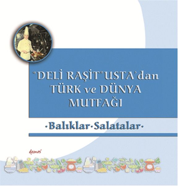 "Deli Raşit" Usta'dan Türk ve Dünya Mutfağı