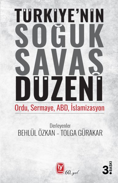 Türkiyenin Soğuk Savaş Düzeni - Ordu, Sermaye, ABD, İslamizasyon