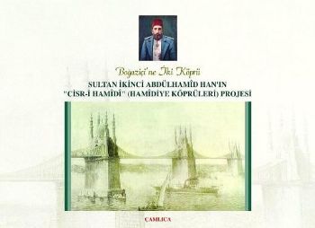 Sultan İkinci Abdülhamid Han'ın Hamidiye Köprüleri Projesi