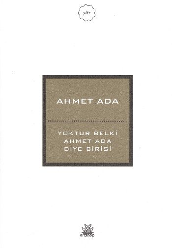 Yoktur Belki Ahmet Ada Diye Birisi