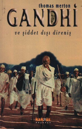 Gandhi ve Şiddet Dışı Direniş / Mahatma Gandhi'nin Yazılarından Seçmeler
